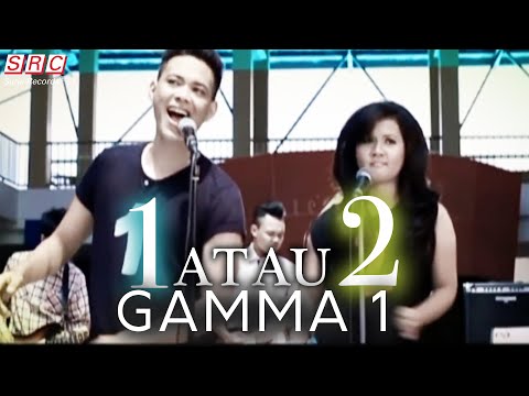 Gamma 1 - 1 Atau 2 (Official Music Video)