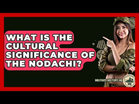 What Is The Cultural Significance Of The Nodachi? - Military History HQ