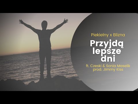 Piekielny x Blizna ft. Czeski & Sonia Maselik - Przyjdą lepsze dni | prod. Jimmy Kiss | SMUTNE TYPY