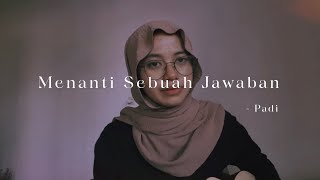 Download lagu Menanti Sebuah Jawaban - Padi ( Cover ) mp3