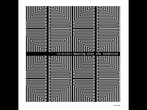 Oscar Barila - Dealing with the Condition (Original Mix)