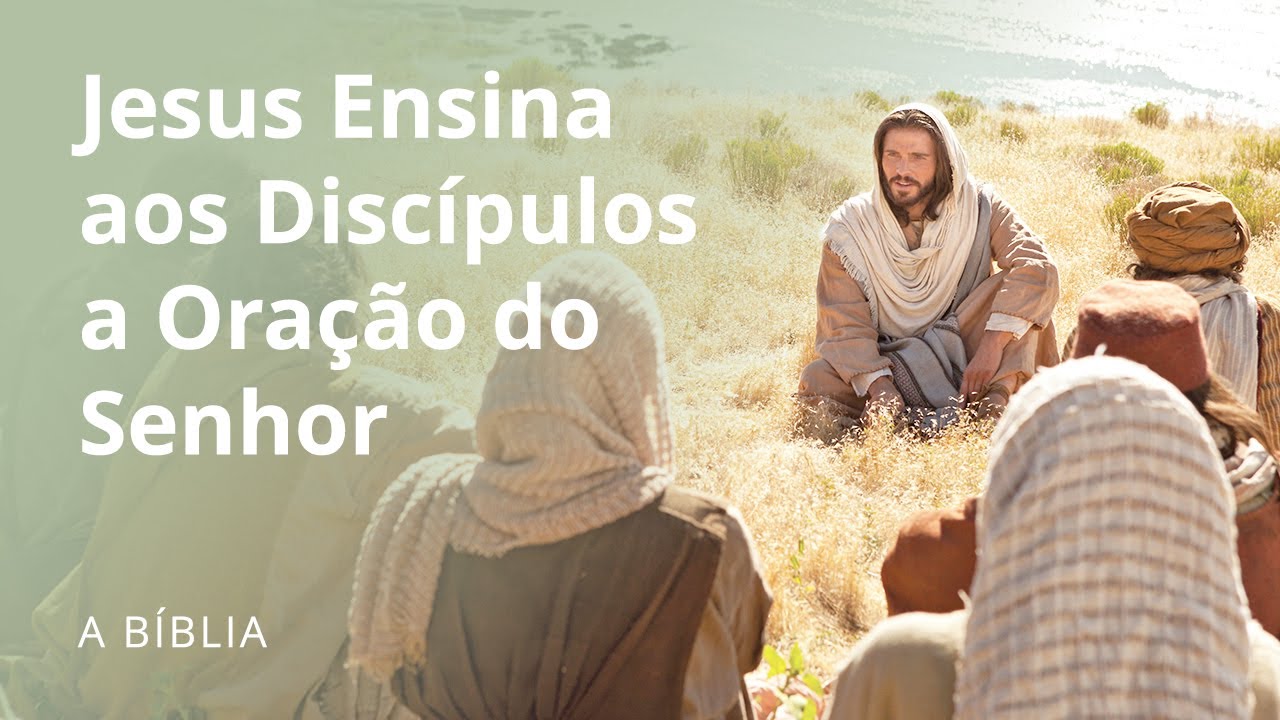 O Sermão da Montanha: A Oração do Senhor