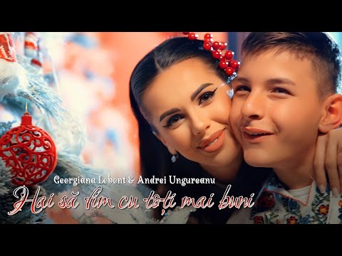 Georgiana Lobont si Andrei Ungureanu - HAI SĂ FIM CU TOȚI MAI BUNI 🔔 Colind