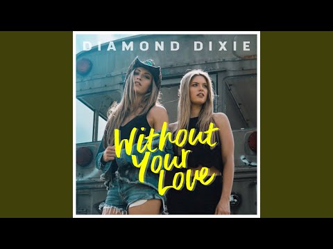 Without Your Love - Diamond Dixie
