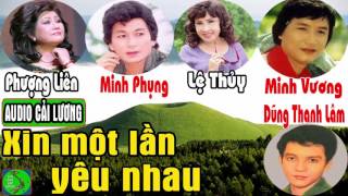 Xin Một Lần Yêu Nhau - Cải lương xưa - Minh Phùng