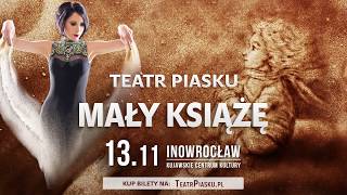 Mały Książę : Rodzinny Artystyczny Spektakl Teatru Piasku Tetiany Galitsyny w Inowrocławiu