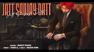 New Punjabi Songs 2023 | Ranjit Bawa - Jatt Sanjay Datt | Ranjit Bawa New song | Latest Songs 2023