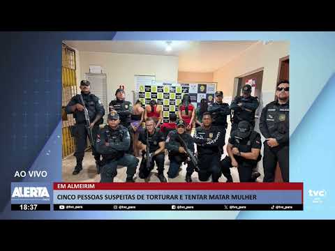 CINCO PESSOAS SÃO PRESAS SUSPEITAS DE TORTURA E TENTATIVA DE HOMICÍDIO EM ALMEIRIM