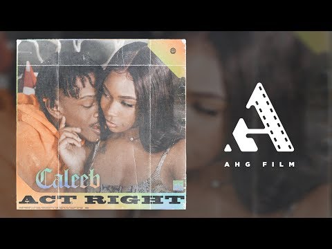 Caleeb - Act Right (Dir. by @AHGFilm)