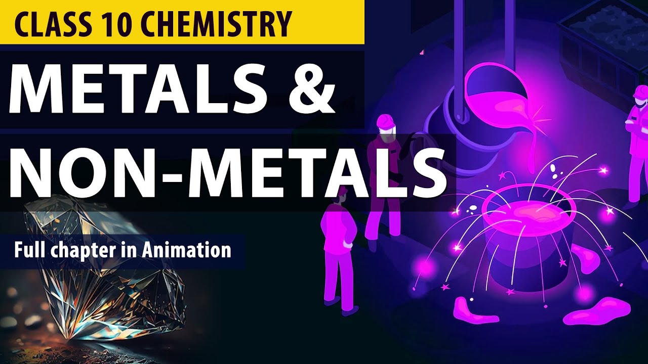 Metals and Non Metals Class 10 Full Chapter (Animation) | Class 10 Science Chapter 3 | CBSE | NCERT