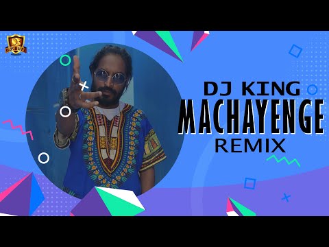Machayenge (Remix) – DJ KING | Video