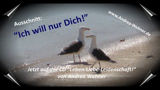 Andrea Wehner - "Ich will nur Dich!" Hörprobe CD "Leben-Liebe-Leidenschaft!" www.Andrea-Wehner.de