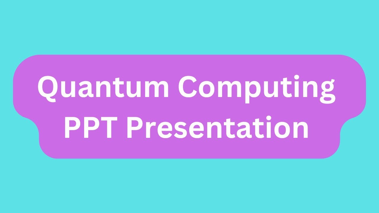 Quantum Computing PPT Presentation Seminar Download: Meaning, Need, Applications