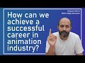 How To Achieve A Successful Career In Animation Industry L A Talk Show With Sangram Borse