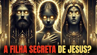 A verdade sobre a Filha de Jesus e Maria Madalena Finalmente Revelada