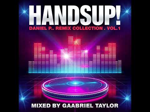 HandsUp! Mix (Daniel P. Remix Collection) Vol.1 (mixed by Gaabriel Taylor)