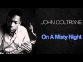 John Coltrane - On A Misty Night