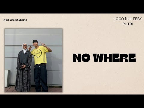 Loco Feat Feby Putri - No Where - Lyrics Easy