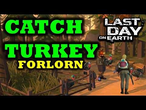 "HOW TO CATCH TURKEY " (preparation) FORLORN FAIR STAGE 02💥 - Last Day On Earth