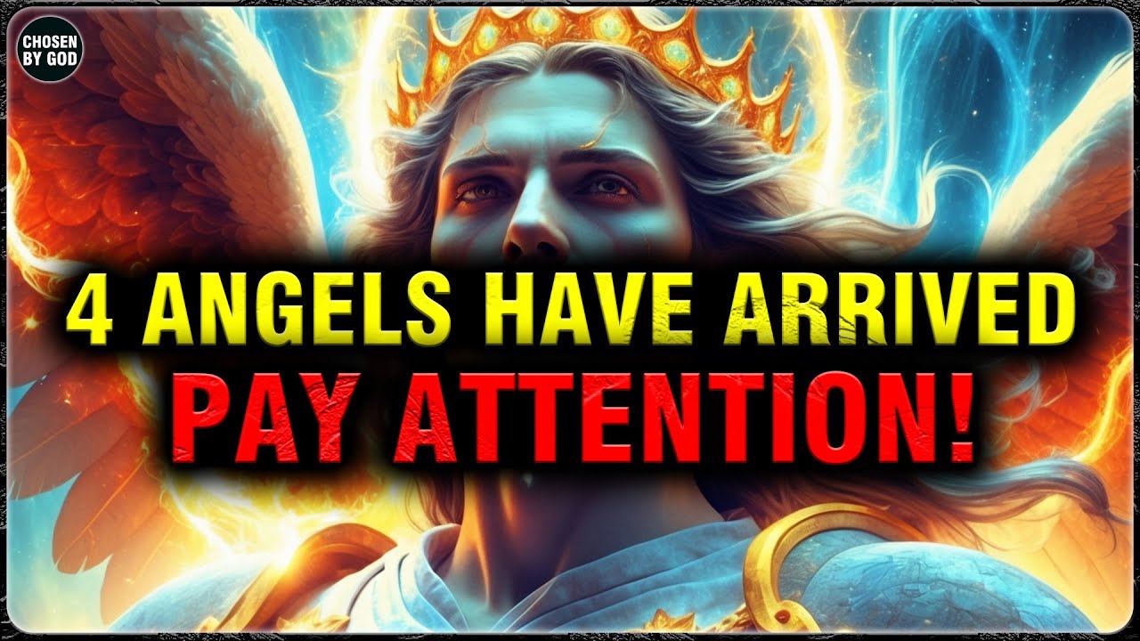 GOD'S CHOSEN ONES, THE 144,000 HAVE BEEN CALLED—THE 4 ANGELS HAVE ARRIVED WITH 4 POWERFUL MESSAGES!