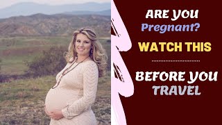 How to have a good time when traveling while pregnant - Baby moon or vacation?