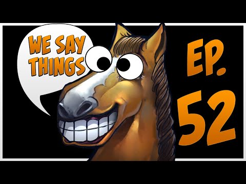 We Say Things 52 - AdmiralBulldog gets banned for bodily fluids