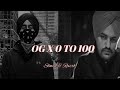OG X O TO 100 MASHUP Slowed Reverb Shubh X Sidhu Moose Wala