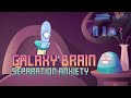 Galaxy Brain | Episode 4 | Separation Anxiety