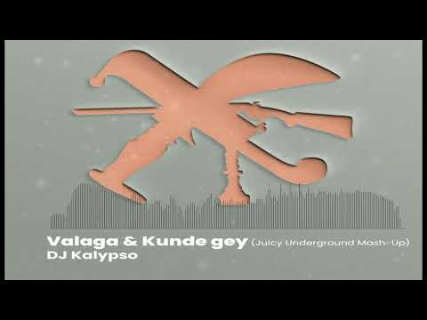 DJ Kalypso-Valaga & Kunde Gey (Juicy Underground Mash-Up)
