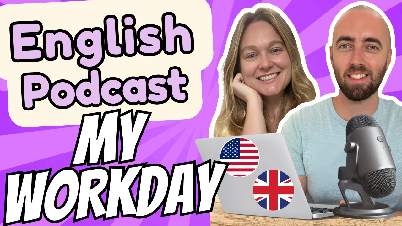 S2 E17: My Workday - Important Vocabulary in Advanced English Podcast - Daily Life English US - UK