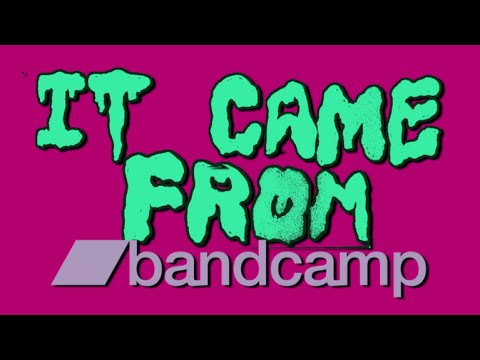 IT CAME FROM BANDCAMP (JULY 2016)