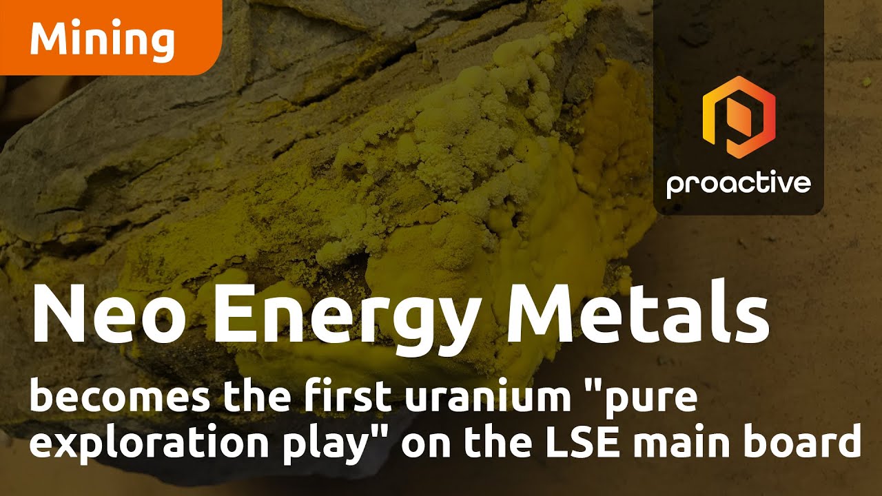 Neo Energy Metals becomes the first uranium "pure exploration play" on the LSE main board
