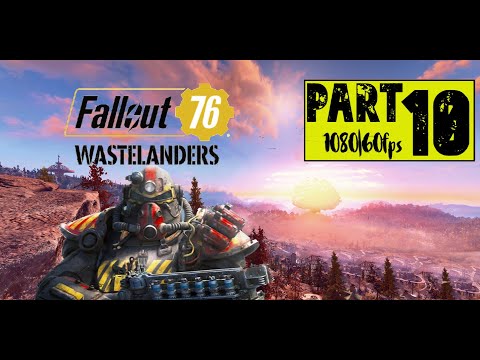 Fallout76 Wastelanders | PART 10| First Playthrough Gameplay | 1080p 60 FPS | No Commentary