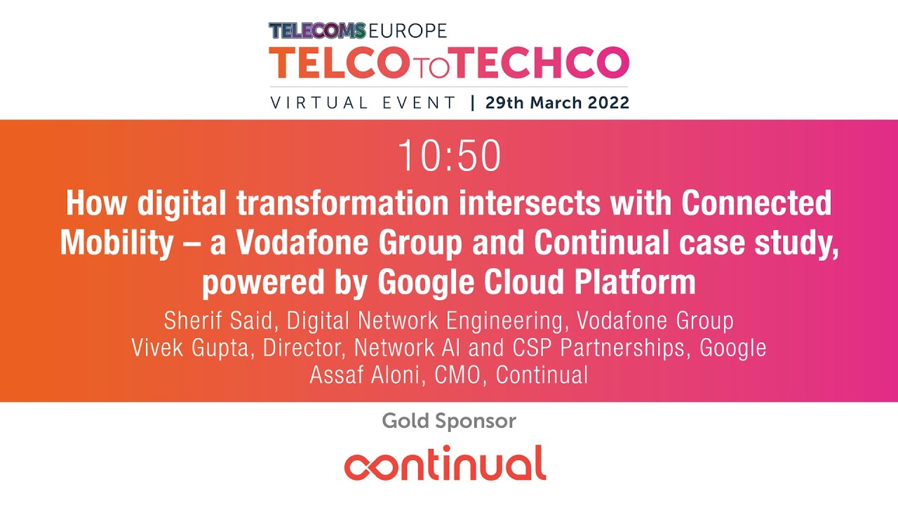 Telco to Techco 2022: Digital Transformation and Connected Mobility - Vodafone, Continual, Google