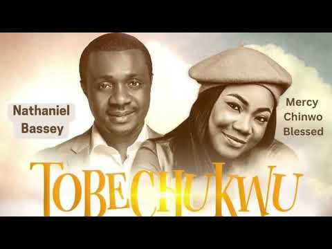 TOBECHUKWU (Praise God) Official Instrumental - NATHANIEL BASSEY feat. MERCY CHINWO BLESSED