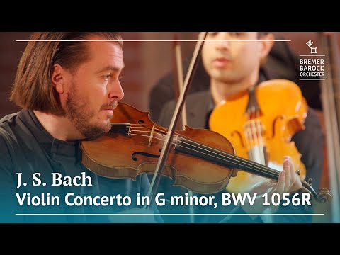 Johann Sebastian Bach: Violin Concerto in G minor, BWV 1056R – Bremer Barockorchester