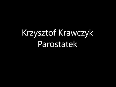 Krzysztof Krawczyk - Parostatek (Lyrics)
