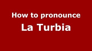 How to pronounce La Turbia