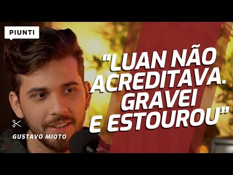 O LUAN SANTANA NÃO QUIS UM HIT | Piunti entrevista Gustavo Mioto