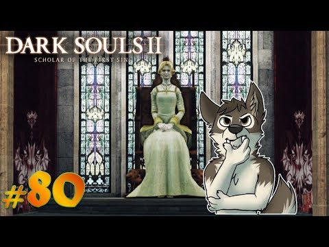 DARK SOULS 2 Let's Play Part 80 (Blind) || AMONGST ROYALTY || DARK SOULS 2 SOTFS