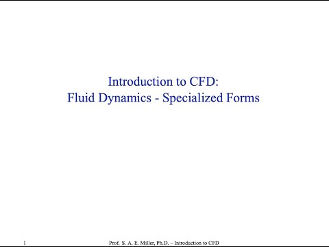 Introduction to Computational Fluid Dynamics - Fluid Dynamics - 2 - Specialized Forms