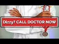 Dizzy? Signs You Need to Call Your Doctor NOW! IMMEDIATELY!
