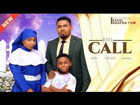 THE CALL - EXCEL OKAFOR, KING DAVID, CHIDI NWACHUKWU full 2024. nigerian movie