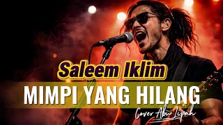 Download lagu MIMPI YANG HILANG - SALEEM IKLIM (Cover  Suara Serak & Penuh Emosi!) | Vokal Terbaik Powerful!” mp3