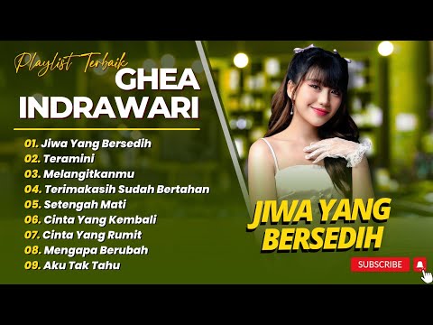 Ghea Indrawari - JIWA YANG BERSEDIH - TERAMINI - MELANGITKANMU || POP INDO TERPOPULER 2025