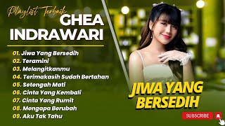 Download lagu Ghea Indrawari - JIWA YANG BERSEDIH - TERAMINI - MELANGITKANMU || POP INDO TERPOPULER 2025 mp3