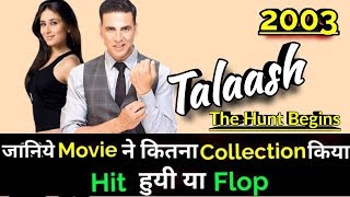 Akshay Kumar TALAASH THE HUNT BEGINS 2003 Bollywood Movie Lifetime WorldWide Box Office Collection