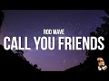 Rod Wave Call Your Friends Lyrics