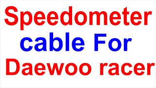 Speedometer cable for daewoo racer car | daewoo racer car speedometer cable