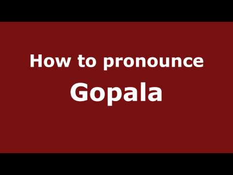 How to pronounce Gopala